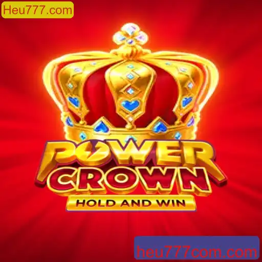 Descubra o Mundo Emocionante de PowerCrown no Heu777.com
